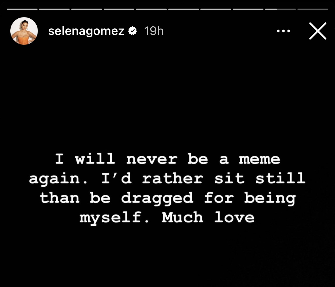 Selena Gomez instagram story "I will never be a meme again"